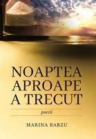 Noaptea aproape a trecut - poezii - Marina Barzu