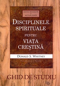 Disciplinele spirituale pentru viața creștină - ghid de studiu
