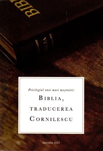 Privilegiul unei mari moșteniri: Biblia, traducerea Cornilescu
