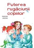 Puterea rugaciunii copiilor