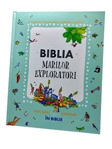 Biblia MARILOR exploratori - o carte de povesti biblice -