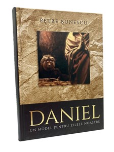 Daniel. Un model pentru zilele noastre - Petre Bunescu