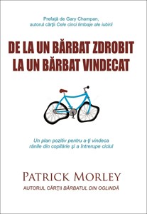 De la un bărbat zdrobit la un bărbat vindecat