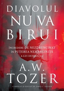 Diavolul nu va birui: Încredere de nezdruncinat în puterea nemărginită a lui Dumnezeu