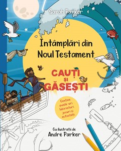 Întâmplări din Noul Testament. Cauți și găsești