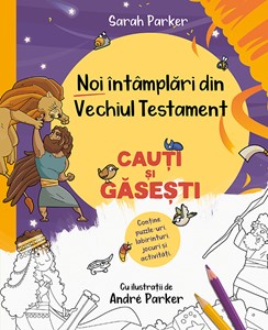 Noi întâmplări din Vechiul Testament. Cauți și găsești