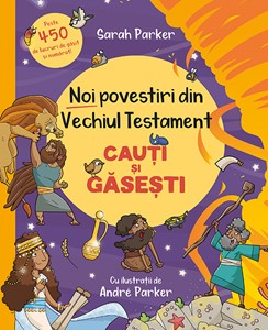 Noi povestiri din Vechiul Testament. Cauți și găsești