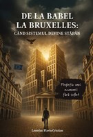 De la Babel la Bruxelles: cand sistemul devine stapan