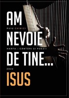 Am nevoie de Tine, Isus - Puiu Chibici