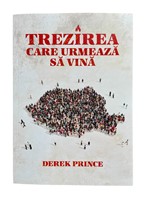 Trezirea care urmeaza sa vina - Derek Prince