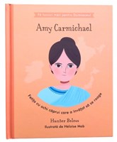 Amy Carmichael - Fetita cu ochi caprui care a invatat sa se roage (seria Fa lucruri mari pentru Dumnezeu)