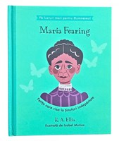 Maria Fearing - Fetita care visa la tinuturi indepartate (seria Fa lucruri mari pentru Dumnezeu)