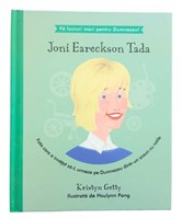Joni Eareckson Tada - Fata care a invatat sa-L urmeze pe Dumnezeu dintr-un scaun cu rotile (seria Fa lucruri mari pentru Dumnezeu)