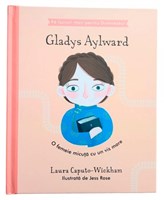 Gladys Aylward - O femeie micuta cu un vis mare (seria Fa lucruri mari pentru Dumnezeu)