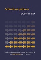 Schimbare pe bune - inlatura obiceiurile ce dau dependenta - un devotional de 31 de zile