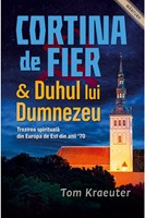 Cortina de Fier si Duhul lui Dumnezeu: Trezirea spirituala din Europa de Est din anii 70