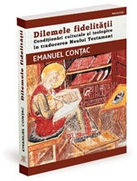 Dilemele fidelitatii. Conditionari culturale si teologice in traducerea Noului Testament – Emanuel Contac