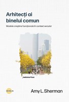 Arhitecti ai binelui comun