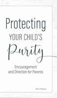 Protecting Your Child's Purity - Encouragement and Directions for Parents (brosata)