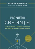 Pionierii credinței – Nathan Busenitz