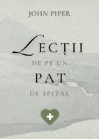 Lecții de pe un pat de spital – John Piper