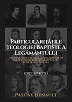 Particularitățile teologiei baptiste a legământului – Pascal Denault