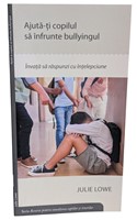 Ajuta-ti copilul sa infrunte bullyingul - Resurse pentru consilierea copiilor si tinerilor