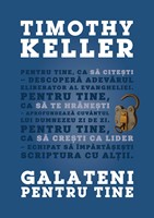 Galateni pentru tine - Timothy Keller