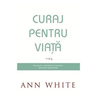 Curaj pentru viata - Ann White