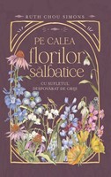 Pe calea florilor sălbatice - cu sufletul despovarat de griji