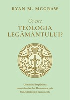 Ce este teologia legământului? – Ryan M. McGraw