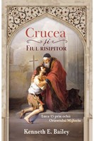 Crucea și Fiul risipitor - Luca 15 prin ochii Orientului Mijlociu
