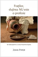 Fraților, slujirea nu este o profesie - Să redescoperim ce (mai) înseamnă slujirea