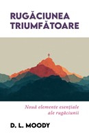 Rugăciunea triumfătoare – D. L. Moody