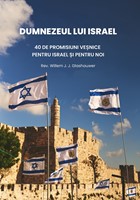 Dumnezeul lui Israel – 40 de promisiuni veșnice pentru Israel și pentru noi