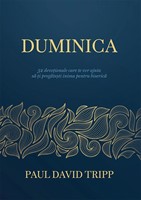 Duminica - 52 devoționale care te vor ajuta să-ți pregătești inima pentru biserică