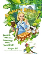 Elisabeth Elliot (Seria: Iata-ma, trimite-ma!)