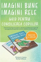 Imagini bune, imagini rele - Ghid pentru consilierea copiilor