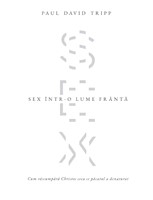 Sex într-o lume frântă – Paul David Tripp