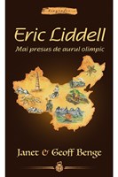 Eric Liddell: Mai presus de aurul olimpic -- seria Biografii