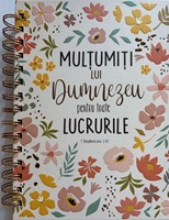 Jurnal: Multumiti lui Dumnezeu pentru toate lucrurile (spiralata)