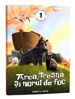 Arca, trestia și norul de foc - povestiri creștine (Colecția Poveștile uimitoare ale lui Max și Liz, vol. 1)