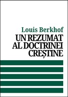 Un rezumat al doctrinei creștine – Louis Berkhof