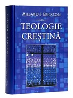 TEOLOGIE CREȘTINĂ - Millard J. Erickson