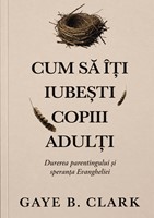 Cum sa iti iubesti copiii adulti
