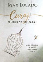 Curaj pentru ce urmeaza