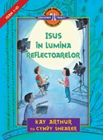 Isus în lumina reflectoarelor – de Kay Arthur și Cyndy Shearer