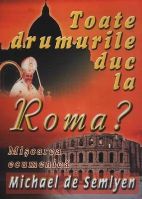 Toate drumurile duc la Roma? Mişcarea Ecumenică