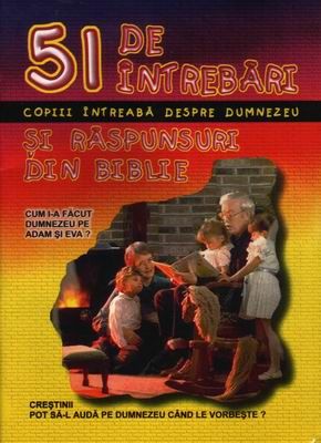 51 de întrebări şi răspunsuri din Biblie. Copiii întreabă despre Dumnezeu
