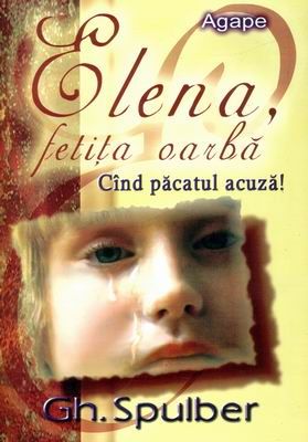 Elena, fetiţa oarbă - Când păcatul acuză!